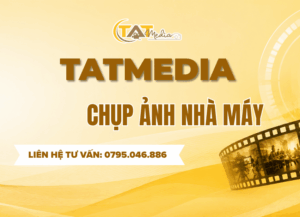 Chụp ảnh nhà máy chuyên nghiệp – Giải pháp nâng tầm hình ảnh doanh nghiệp sản xuất TATMedia Giải Pháp Truyền Thông