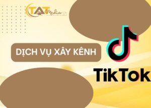Dịch vụ xây kênh TikTok chuyên nghiệp 2026 – Giải pháp phát triển thương hiệu và tăng doanh thu bền vững TATMedia Giải Pháp Truyền Thông