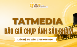 Báo giá chụp ảnh sản phẩm mới nhất 2026 – Chi tiết chi phí & kinh nghiệm lựa chọn dịch vụ TATMedia Giải Pháp Truyền Thông