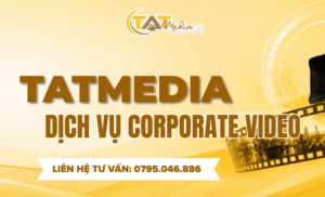 Dịch vụ Corporate Video chuyên nghiệp – Giải pháp xây dựng hình ảnh và uy tín doanh nghiệp TATMedia Giải Pháp Truyền Thông