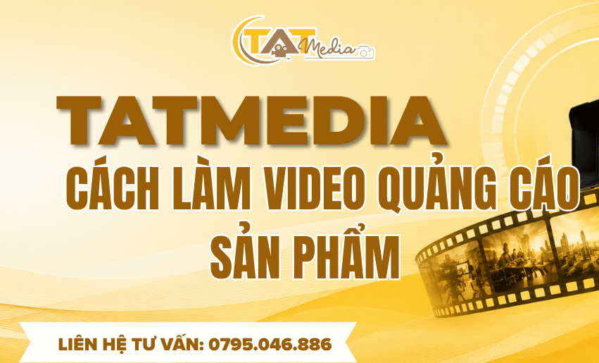 Cách làm video quảng cáo sản phẩm chuyên nghiệp, thu hút và tăng chuyển đổi TATMedia Giải Pháp Truyền Thông Cách làm video quảng cáo sản phẩm chuyên nghiệp, thu hút và tăng chuyển đổi TATMedia Giải Pháp Truyền Thông